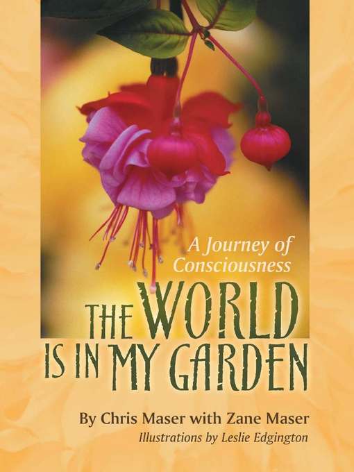 Title details for The World is in My Garden by Chris Maser - Available
